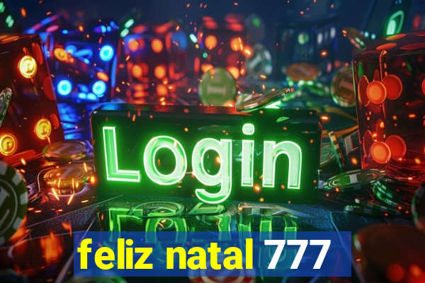 feliz natal 777